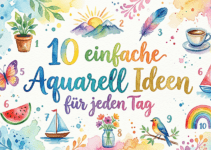 10 einfache Aquarell Ideen für jeden Tag 10 einfache Aquarell Ideen für jeden Tag